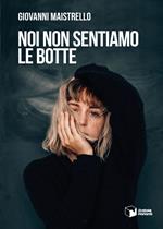 Noi non sentiamo le botte