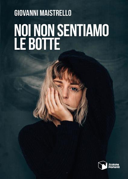 Noi non sentiamo le botte - Giovanni Maistrello - copertina