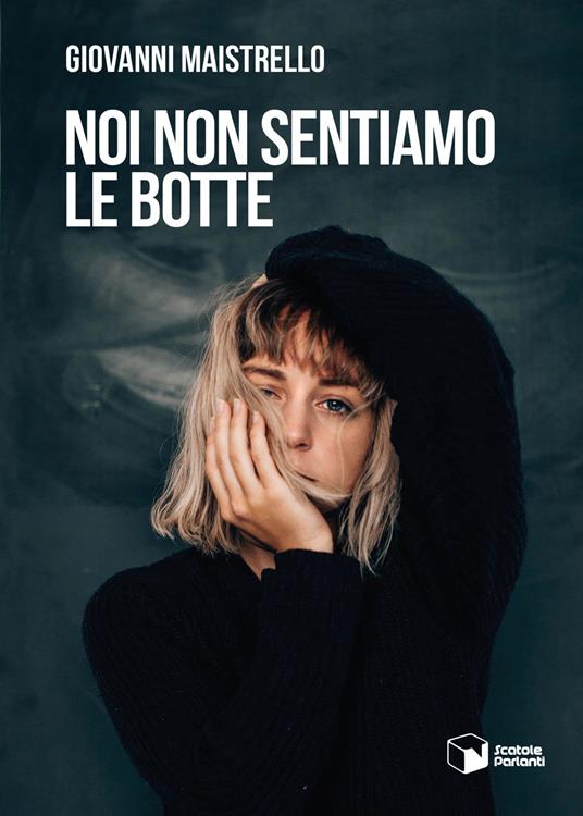 Noi non sentiamo le botte - Giovanni Maistrello - copertina