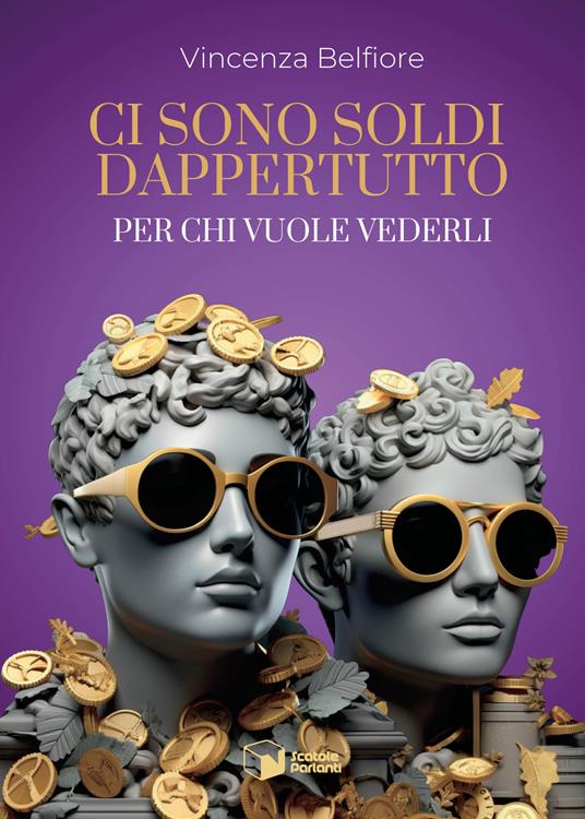 Ci sono soldi dappertutto. Per chi vuole vederli - Vincenza Belfiore - copertina