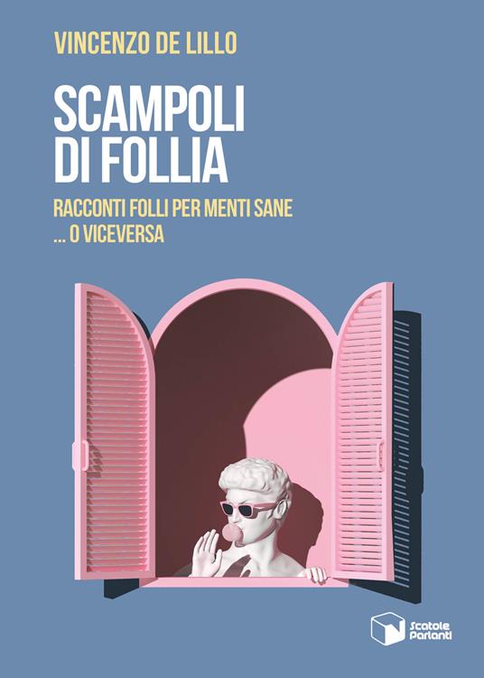 Scampoli di follia. Racconti folli per menti sane… o viceversa - Vincenzo De Lillo - copertina