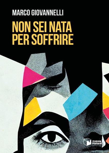 Non sei nata per soffrire - Marco Giovannelli - copertina