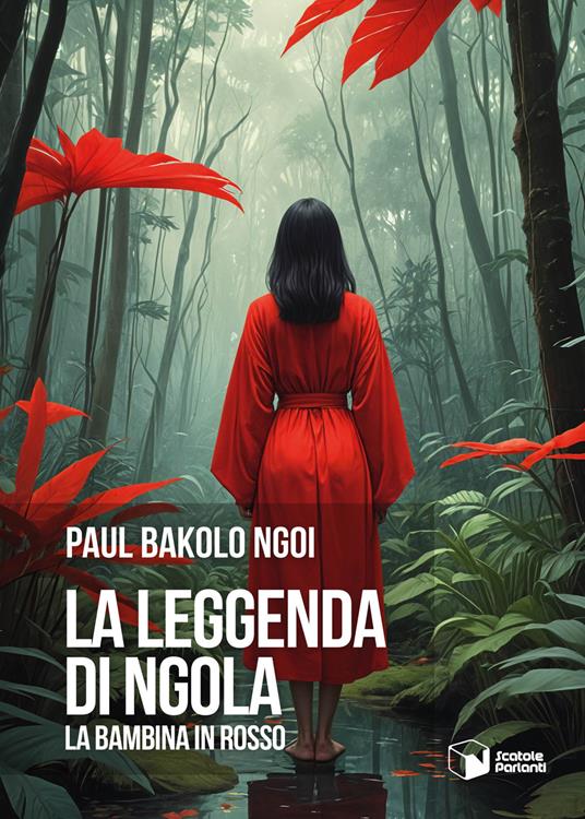 La leggenda di Ngola. La bambina in rosso - Paul Bakolo Ngoi - copertina