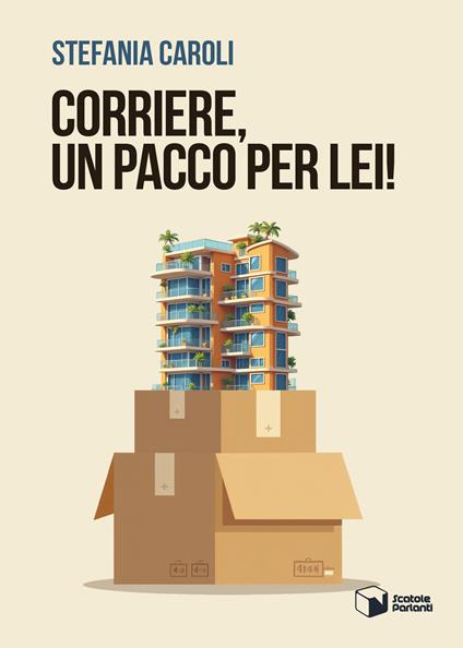 Corriere, un pacco per lei! - Stefania Caroli - copertina