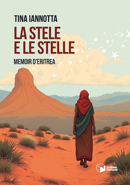 La stele e le stelle. Memoir d'Eritrea - Tina Iannotta - copertina