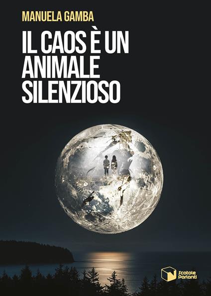 Il caos è un animale silenzioso - Manuela Gamba - copertina