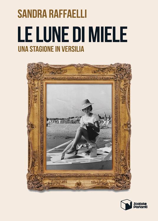 Le lune di miele. Una stagione in Versilia - Sandra Raffaelli - copertina