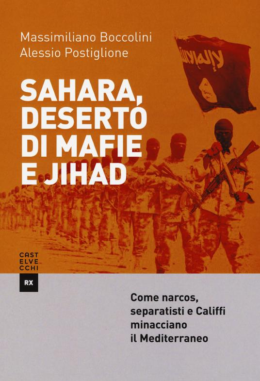 Sahara, deserto di mafie e Jihad - Massimiliano Boccolini,Alessio Postiglione - copertina
