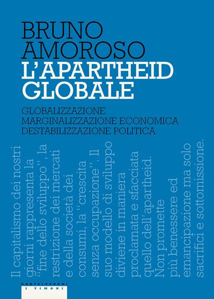 L'apartheid globale. Globalizzazione, marginalizzazione economica, destabilizzazione politica - Bruno Amoroso - copertina