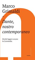 Dante, nostro contemporaneo. Perché leggere ancora la «Commedia»