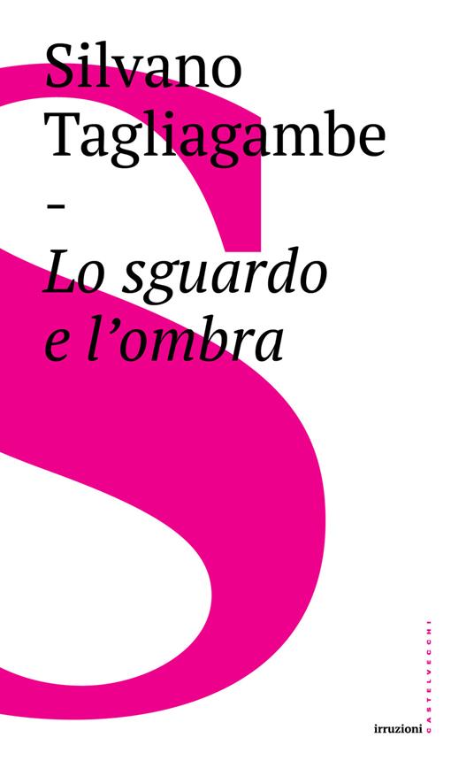 Lo sguardo e l'ombra - Silvano Tagliagambe - ebook