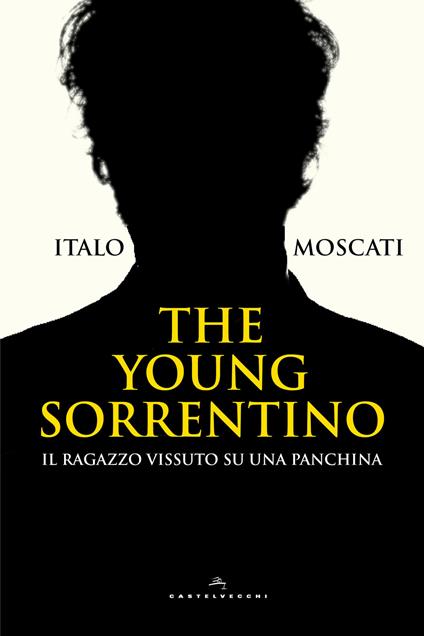 The young Sorrentino. Il ragazzo vissuto su una panchina - Italo Moscati - ebook