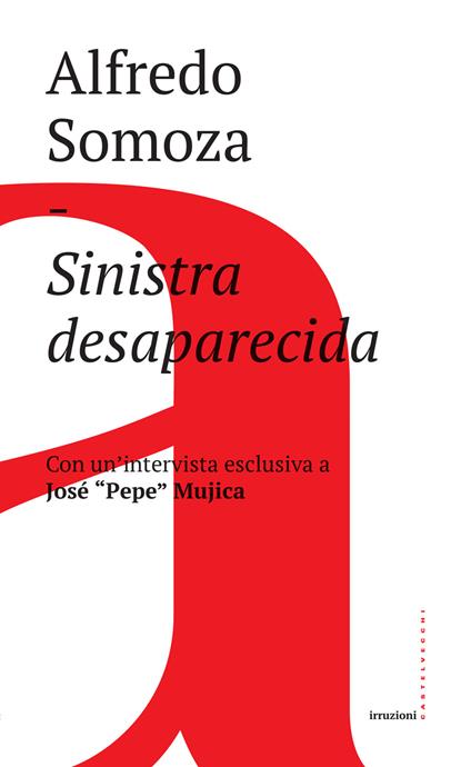 Sinistra desaparecida. Sud America: la crisi delle forze progressiste - Alfredo Luis Somoza - ebook