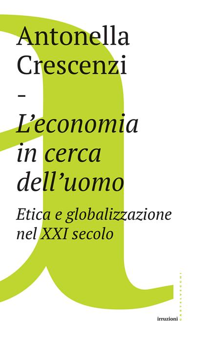 L' economia in cerca dell'uomo. Etica e globalizzazione nel XXI secolo - Antonella Crescenzi - ebook