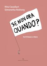 Se non ora quando? Da «Di nuovo» a «Libere»