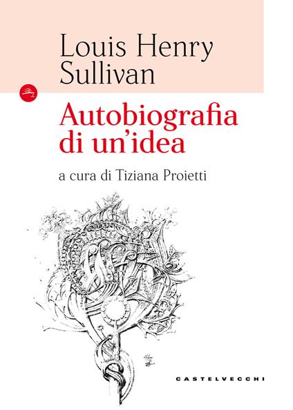 Autobiografia di un'idea - Louis H. Sullivan - copertina