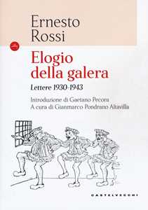 Elogio della galera. Lettere 1930-1943