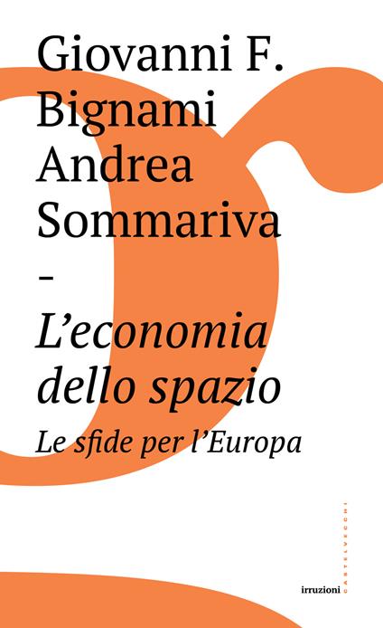 L' economia dello spazio: le sfide per l'Europa - Giovanni Bignami,Andrea Sommariva - ebook