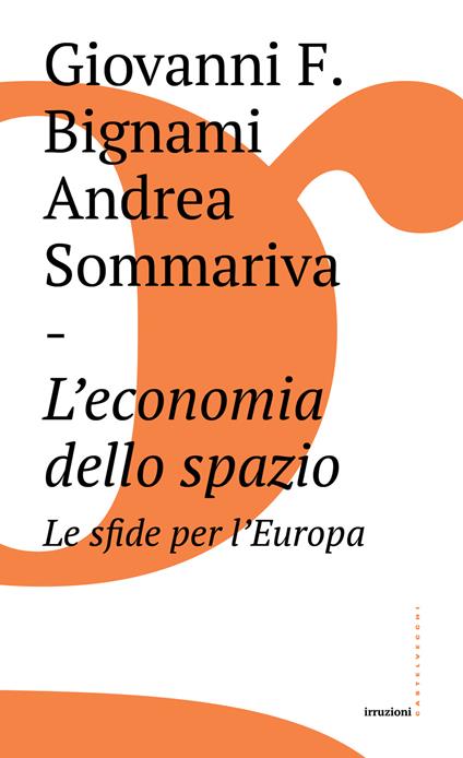 L' economia dello spazio: le sfide per l'Europa - Giovanni Bignami,Andrea Sommariva - ebook