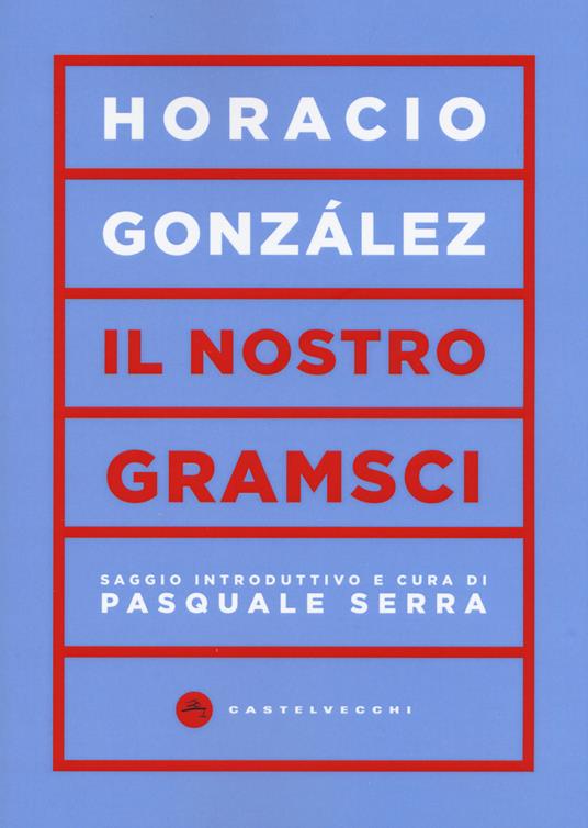 Il nostro Gramsci - Horacio Gonzáles - copertina