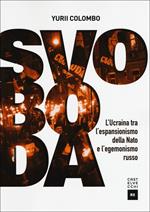 Svoboda. Ucraina fra NATO e Russia dall'indipendenza a oggi