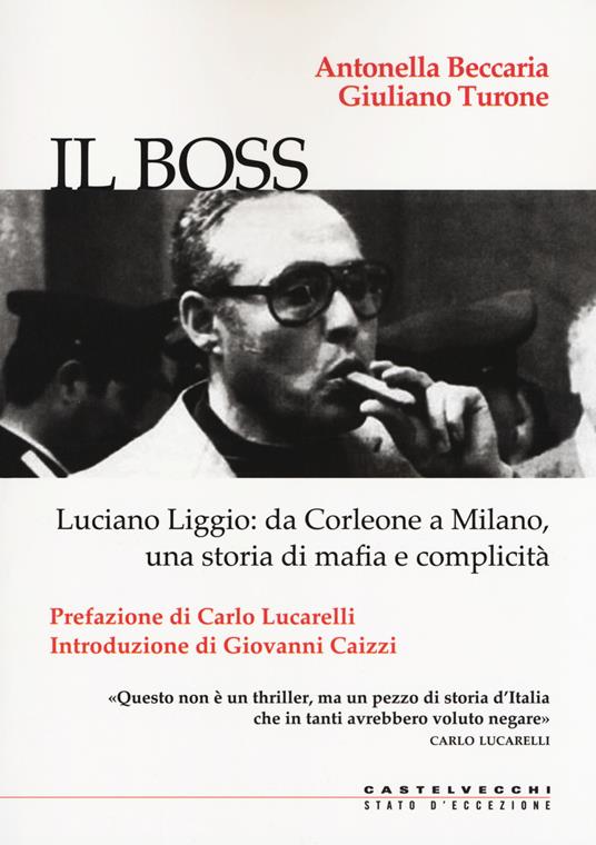 Il boss. Luciano Liggio: da Corleone a Milano, una storia di mafia e complicità - Antonella Beccaria,Giuliano Turone - copertina