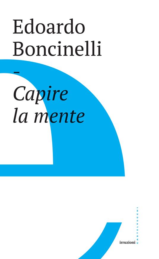 Capire la mente - Edoardo Boncinelli - ebook