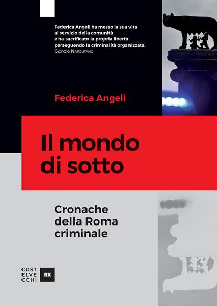 Il mondo di sotto. Cronache della Roma criminale - Federica Angeli - copertina