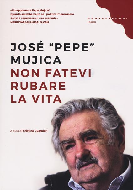 Non fatevi rubare la vita - José «Pepe» Mujica - copertina