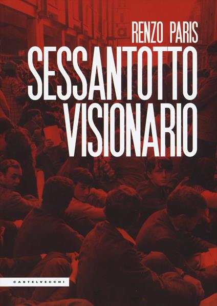 Sessantotto visionario - Renzo Paris - copertina