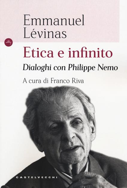 Etica e infinito. Dialoghi con Philippe Nemo - Emmanuel Lévinas,Philippe Nemo - copertina