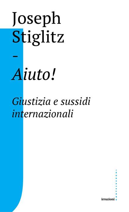 Aiuto! Giustizia e sussidi internazionali - Joseph E. Stiglitz - copertina