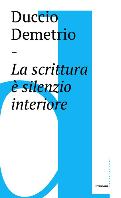 La scrittura è silenzio interiore - Duccio Demetrio - copertina