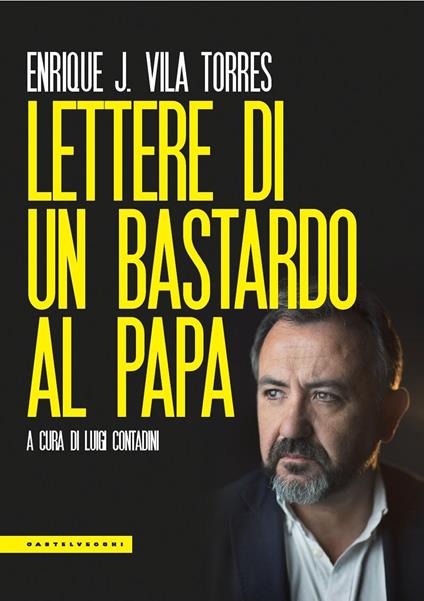 Lettere di un bastardo al papa - Enrique J. Vila Torres - copertina