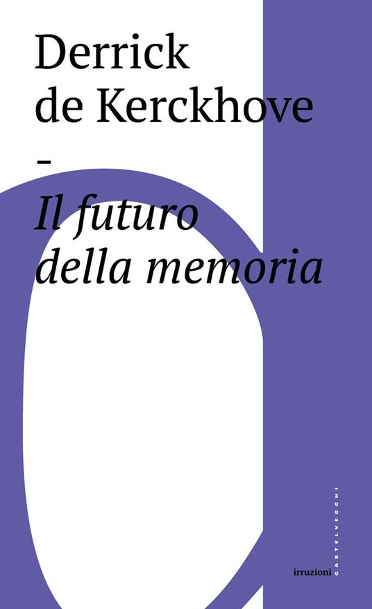 Il futuro della memoria - Derrick De Kerchkove - copertina