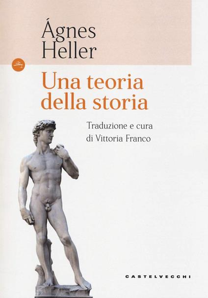 Una teoria della storia - Ágnes Heller - copertina