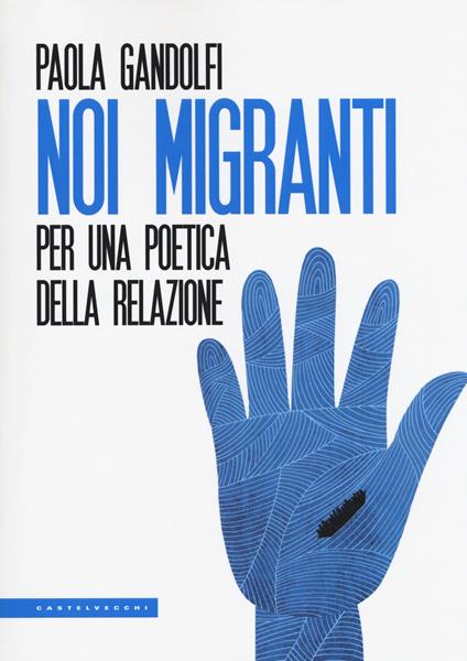 Noi migranti. Per una poetica della relazione - Paola Gandolfi - copertina