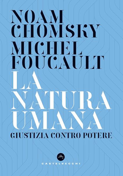 La natura umana. Giustizia contro potere - Noam Chomsky,Michel Foucault - copertina