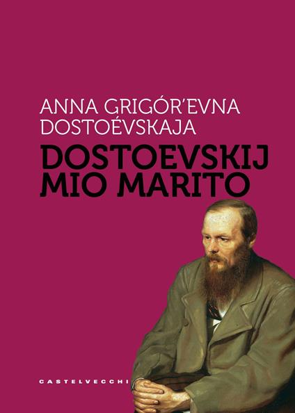 Dostoevskij mio marito - Anna Grigor'evna Dostoevskaja - copertina