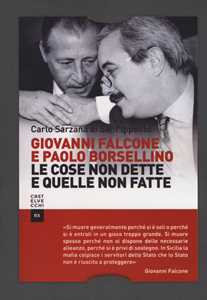 Libro Giovanni Falcone e Paolo Borsellino. Le cose non dette e quelle non fatte Carlo Sarzana di S. Ippolito