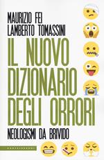 Il nuovo dizionario degli orrori. Neologismi da brivido