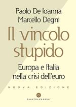 Il vincolo stupido. Europa e Italia nella crisi dell'euro