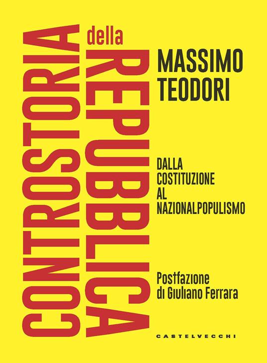 Controstoria della Repubblica. Dalla Costituzione al nazionalpopulismo - Massimo Teodori - copertina