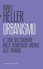 Orbanismo. Il caso dell’Ungheria: dalla democrazia liberale alla tirannia