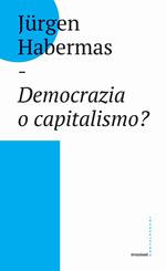 Democrazia o capitalismo? Gli Stati-nazione nel capitalismo globalizzato