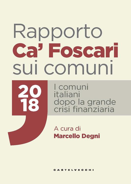 Rapporto Ca' Foscari sui comuni 2018. I comuni italiani dopo la grande crisi finanziaria - copertina