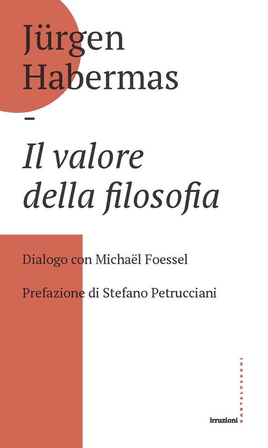 Il valore della filosofia. Dialogo con Michaël Foessel - Jürgen Habermas - copertina