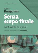 Senza scopo finale. Scritti politici (1919-1940)