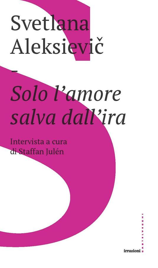 Solo l'amore salva dall'ira - Svetlana Aleksievic,Staffan Julén,Federico Cornetto - ebook