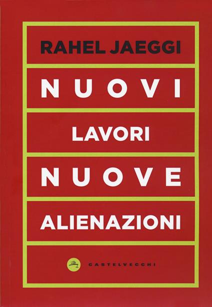 Nuovi lavori, nuove alienazioni - Rahel Jaeggi - copertina